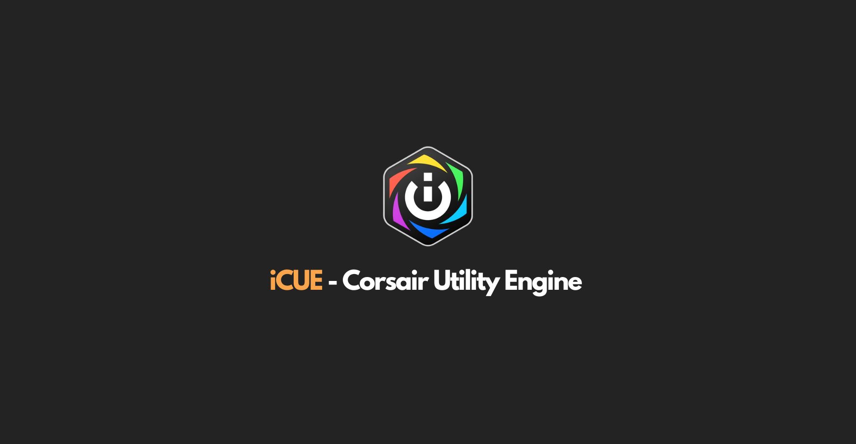 iCUE - Corsair Utility Engine